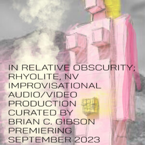 2023 Promotional Poster for Brian Gibson's premiere of In Relaive Obscurity exhibition at Available Spaces Art Gallery (ASAP Gallery) in Downtown Las Vegas.